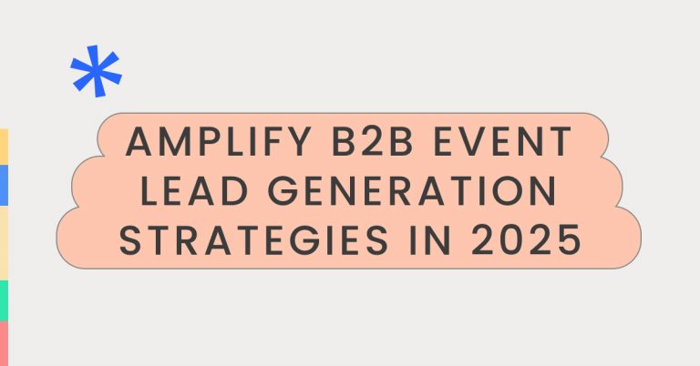 Amplify B2B event lead generation strategies in 2025