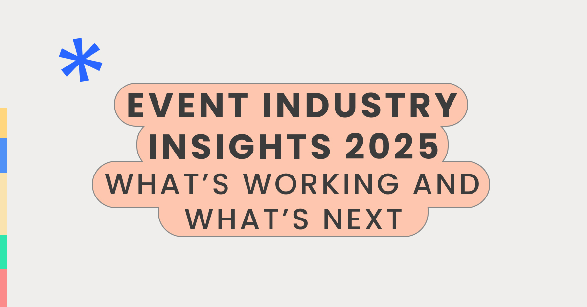 Event industry insights 2025_ what’s working and what’s next