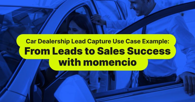Car Dealership Lead Capture Use Case Example_ From Leads to Sales Success with momencio