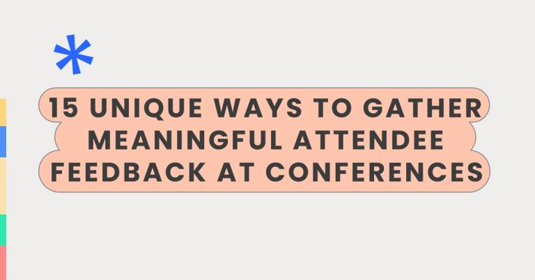 15 unique ways to gather meaningful attendee feedback at conferences