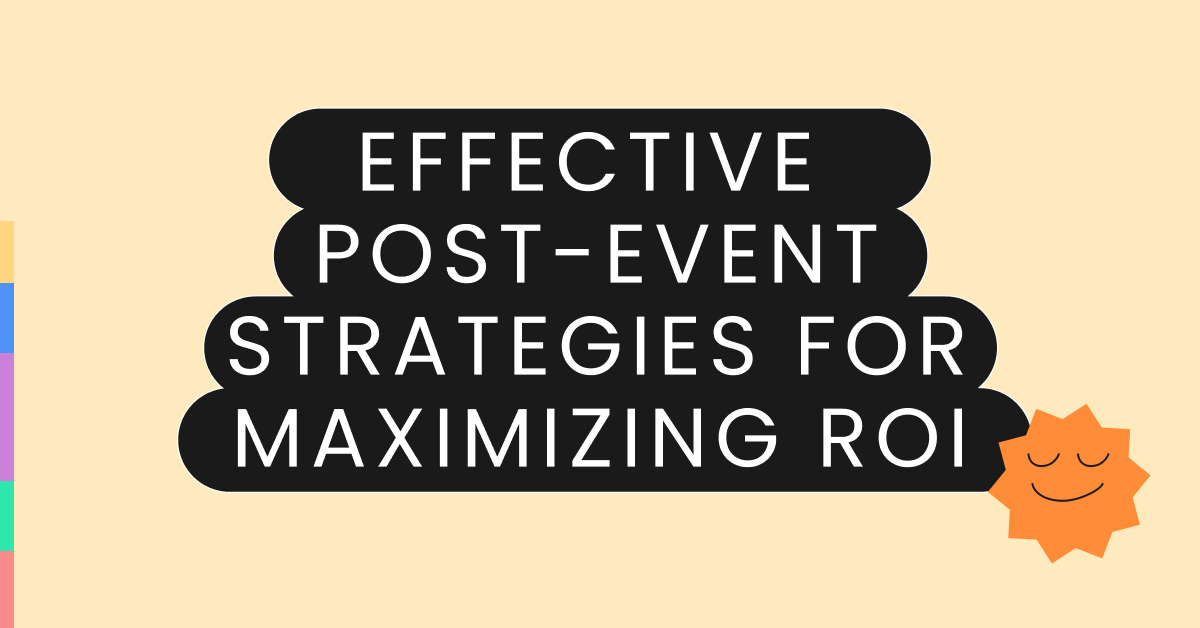 Effective post-event strategies for maximizing ROI