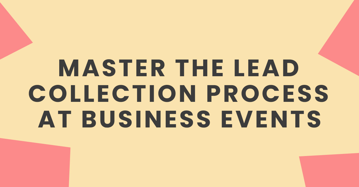 Master the lead collection process at business events