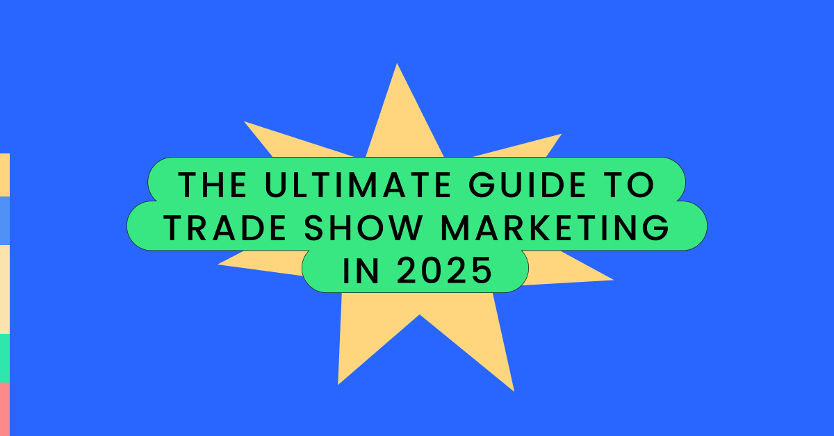 The ultimate guide to trade show marketing in 2025