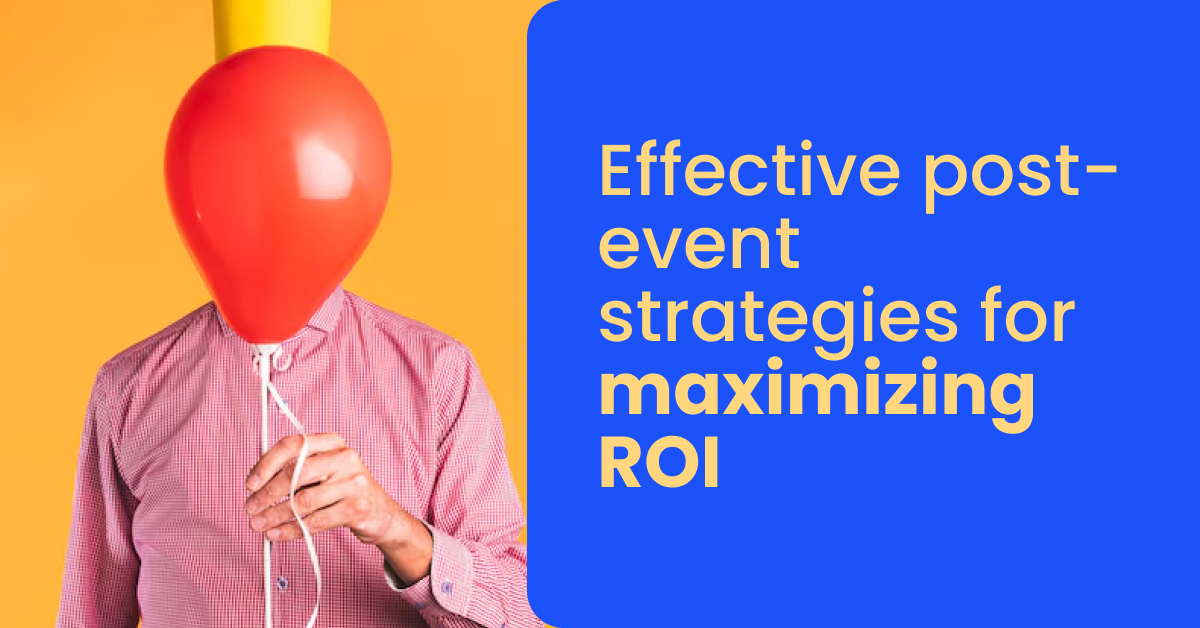 Effective post-event strategies for maximizing ROI - momencio event lead capture app