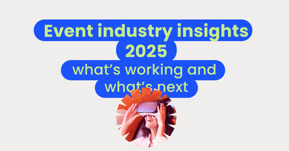 Event industry insights 2025_ what’s working and what’s next