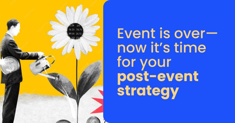 Event is over—now it’s time for your post-event strategy