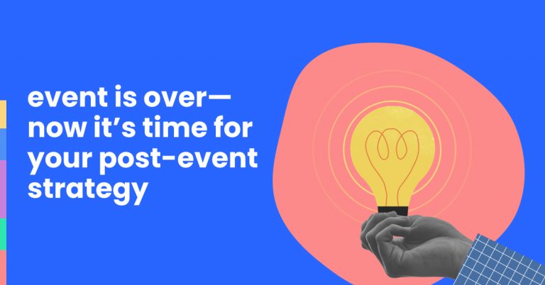 Event is over—now it’s time for your post-event strategy