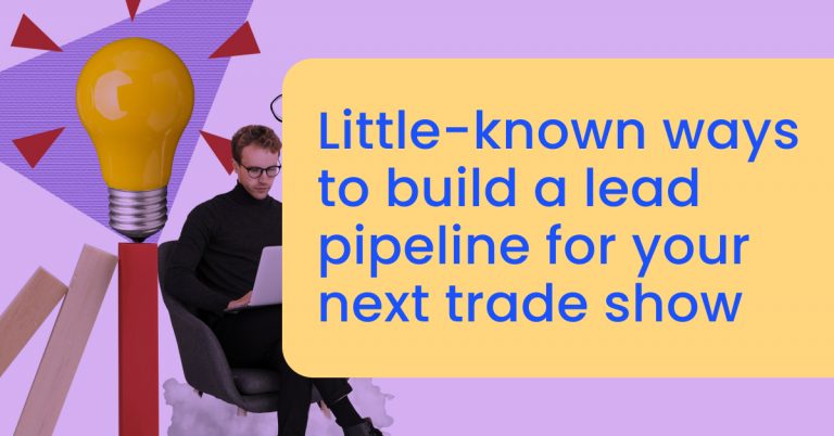 Little-known ways to build a lead pipeline for your next trade show