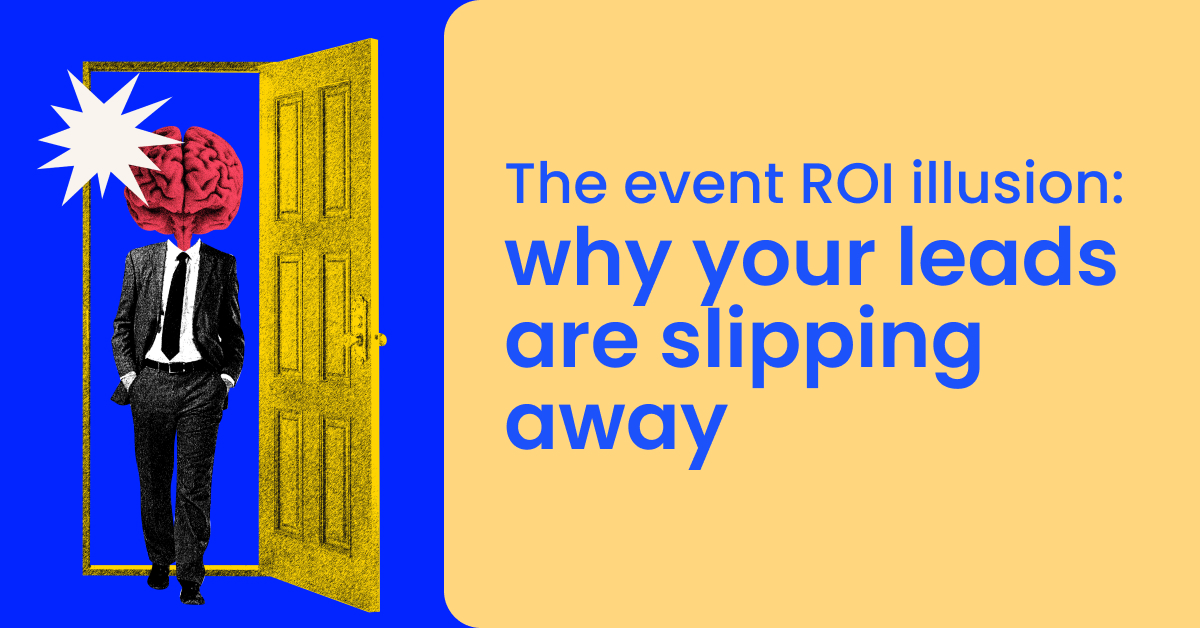 The event ROI illusion_ why your leads are slipping away