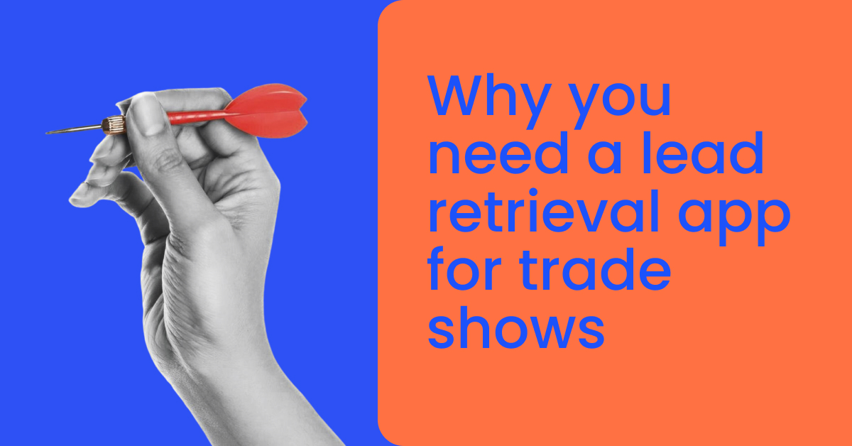 Why you need a lead retrieval app for trade shows