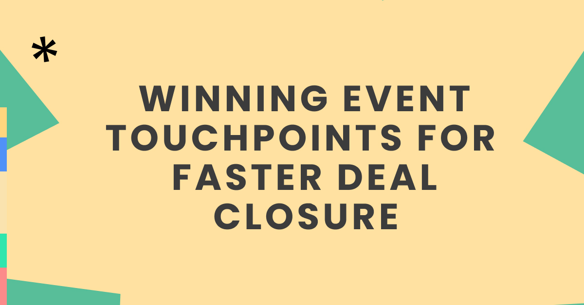 Winning event touchpoints for faster deal closure